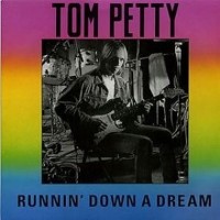 Runnin` Down A Dream - TOM PETTY
