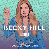 BECKY HILL & WEISS - I Could Get Used To This