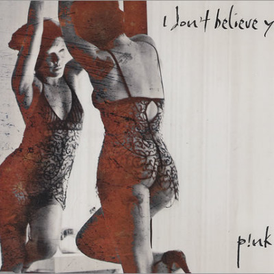 PINK - I Don't Believe You