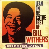 BILL WITHERS, Lean On Me
