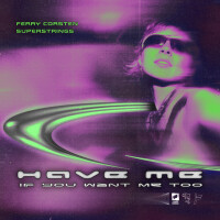 FERRY CORSTEN & SUPERSTRINGS - Have Me (If You Want Me Too)