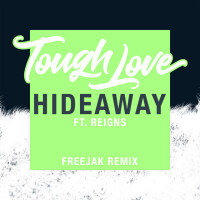 TOUGH LOVE & REIGNS - Hideaway