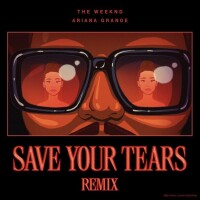 WEEKND & ARIANA GRANDE, Save Your Tears