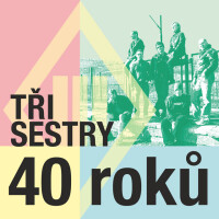 40 Roků - TŘI SESTRY