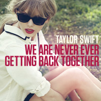 TAYLOR SWIFT, We Are Never Ever Getting Back Together