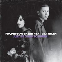 PROFESSOR GREEN ft. LILY ALLEN, JUST BE GOOD TO GREEN