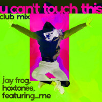 JAY FROG - U Can&#039;t Touch This (Club Edit)