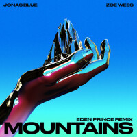 JONAS BLUE & GALANTIS & ZOE WEES, Mountains (Eden Prince Remix)
