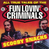 FUN LOVIN' CRIMINALS, Scooby Snacks