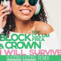 BLOCK & CROWN & CULUM FREA - I Will Survive (Makin Bakin Remix)