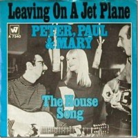 PETER, PAUL & MARY, Leaving On A Jet Plane