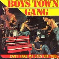 BOYS TOWN GANG, Can't Take My Eyes Of You