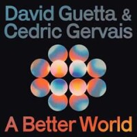 DAVID GUETTA & CEDRIC GERVAIS - A BETTER WORLD