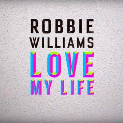 Obrázek ROBBIE WILLIAMS, Love My Life