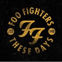 These Days - FOO FIGHTERS