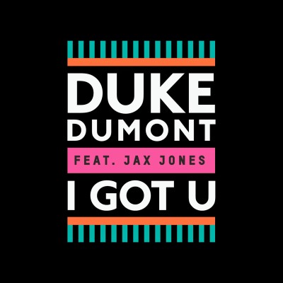 DUKE DUMONT & JAX JONES - I Got U