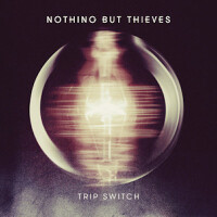 Trip Switch - NOTHING BUT THIEVES