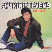 SHAKIN' STEVENS, Oh Julie