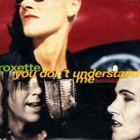 ROXETTE, You Don't Understand Me