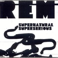 R.E.M., Supernatural Superserious