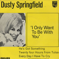 Dusty Springfield, I Only Want To Be With You