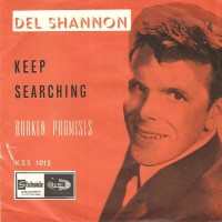 DEL SHANNON, Keep Searchin' (We'll Follow The Sun)