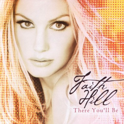 FAITH HILL - There You'll Be