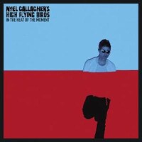 In the Heat of the Moment - Noel Gallagher&#039;s High Flying Birds