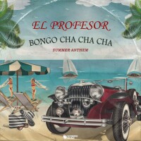 EL PROFESOR - Bongo Cha Cha Cha (Summer Anthem)