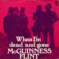 McGUINNESS FLINT, When I'm Dead And Gone
