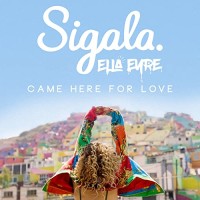 SIGALA & ELLA EYRE, Came Here For Love