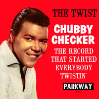 CHUBBY CHECKER, The Twist