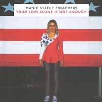 MANIC STREET PREACHERS - Your Love Alone Is Not Enough