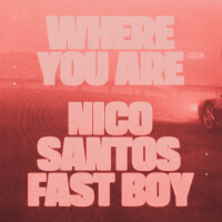 Where You Are - NICO SANTOS & FAST BOY