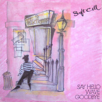 SOFT CELL, Say Hello, Wave Goodbye