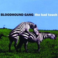 The Bloodhound Gang, The Bad Touch