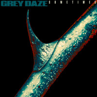 Sometimes - Grey Daze