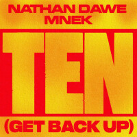 NATHAN DAWE & MNEK, Ten (Get Back Up)