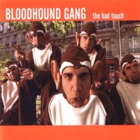 BLOODHOUND GANG - The Bad Touch