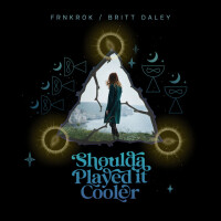 FRNKROK & BRITT DALEY - Shoulda Played It Cooler