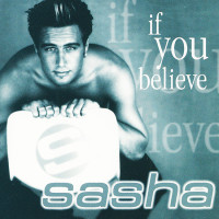 SASHA, If You Believe
