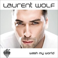 LAURENT WOLF - WASH MY WORLD