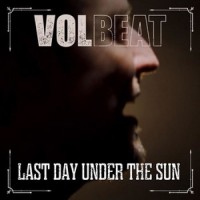 Last Day Under The Sun - Volbeat