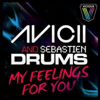 AVICII & SEBASTIEN DRUMS - My Feelings For You