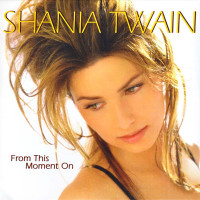 SHANIA TWAIN, From This Moment On