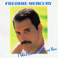 FREDDIE MERCURY, I Was Born To Love You