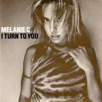 MELANIE C, I Turn To You