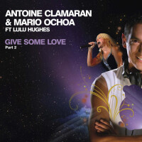 ANTOINE CLAMARAN & MARIO OCHOA - Give Some Love
