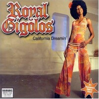 ROYAL GIGOLOS - California Dreaming