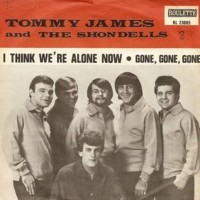 TOMMY JAMES & THE SHONDELLS, I Think We're Alone Now